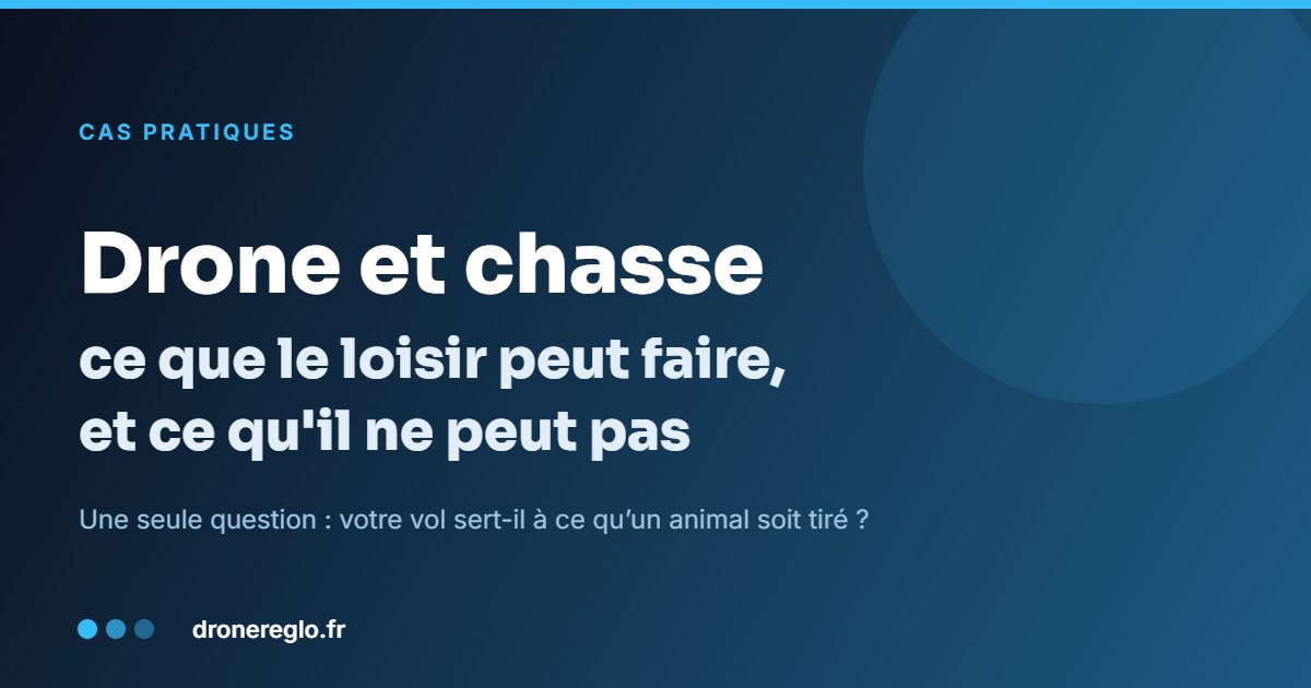 Drone et chasse : ce que le loisir peut faire, et ce qu&rsquo;il ne peut pas